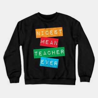 Nicest Mean Teacher Ever - Funny Teacher Meme Crewneck Sweatshirt